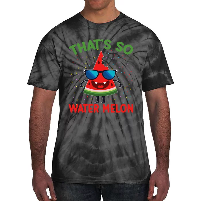 That's So Watermelon Sunglasses Funny Summer Fruit Lover Gra Tie-Dye T-Shirt