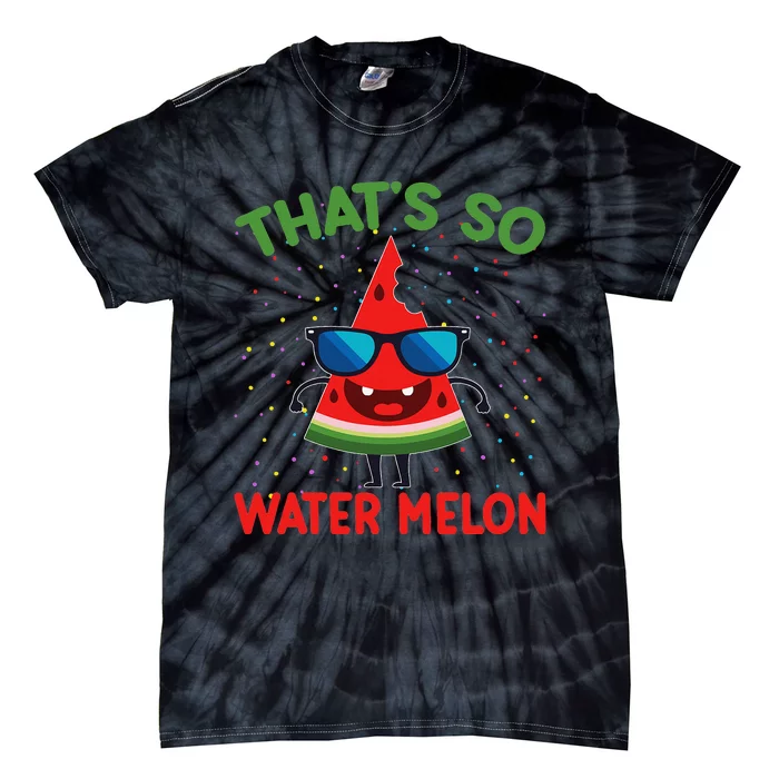 That's So Watermelon Sunglasses Funny Summer Fruit Lover Gra Tie-Dye T-Shirt