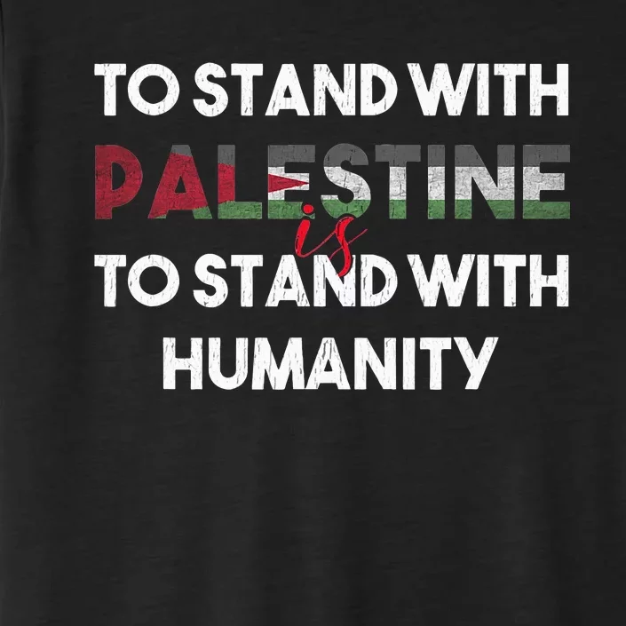 To Stand With Palestine Is To Stand With Humanity ChromaSoft Performance T-Shirt