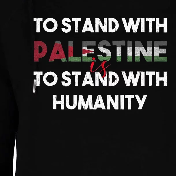 To Stand With Palestine Is To Stand With Humanity Womens Funnel Neck Pullover Hood