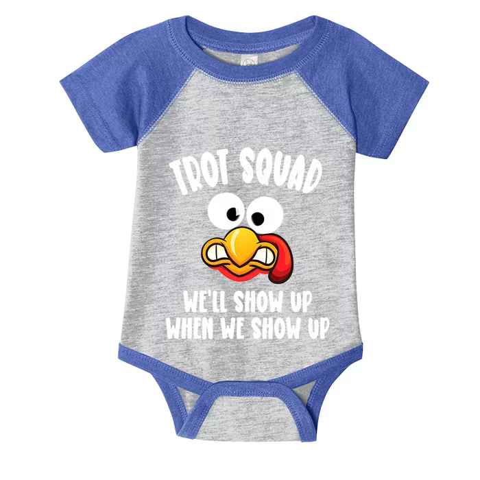 Trot Squad WeLl Show Up When We Show Up Running Team Joke Gift Infant Baby Jersey Bodysuit