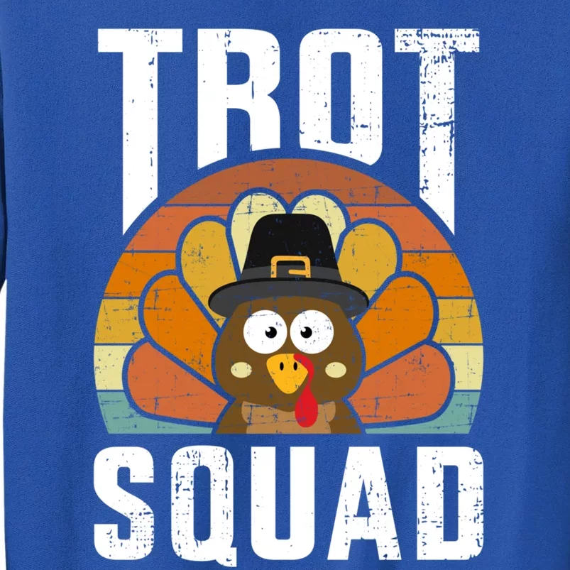 Trot Squad With Funny Pilgrim Turkey For Thanksgiving Run Gift Tall Sweatshirt