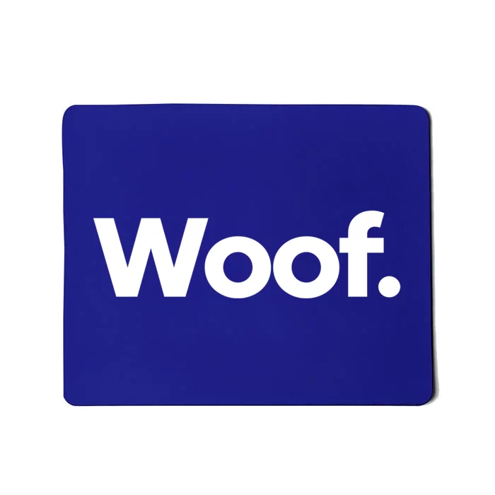 That Says Woof Gift Mousepad