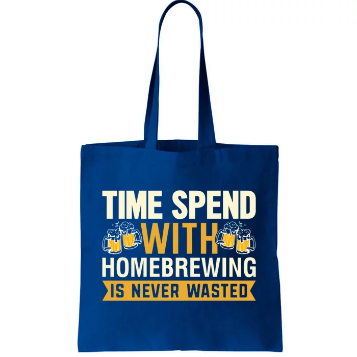 Time Spend With Homebrewing Is Never Wasted Alcoholic Gift Tote Bag