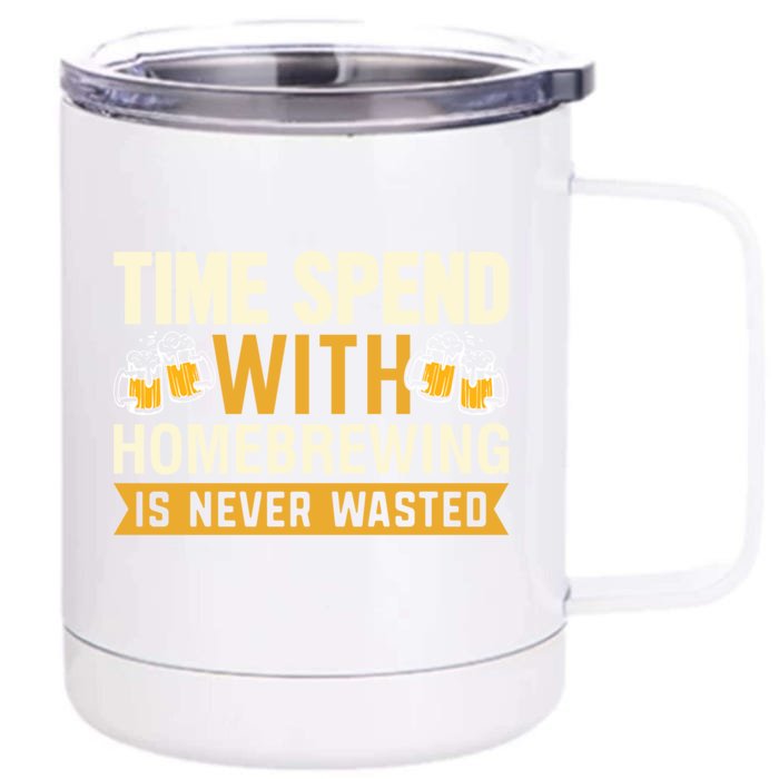 Time Spend With Homebrewing Is Never Wasted Alcoholic Gift Front & Back 12oz Stainless Steel Tumbler Cup