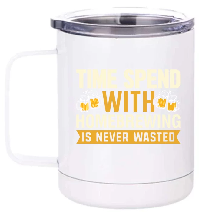 Time Spend With Homebrewing Is Never Wasted Alcoholic Gift Front & Back 12oz Stainless Steel Tumbler Cup