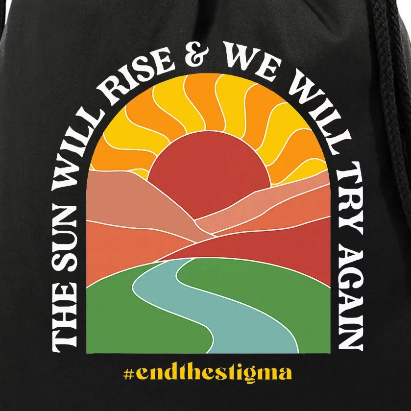 The Sun Will Rise And We Will Try Again Mental Health Drawstring Bag