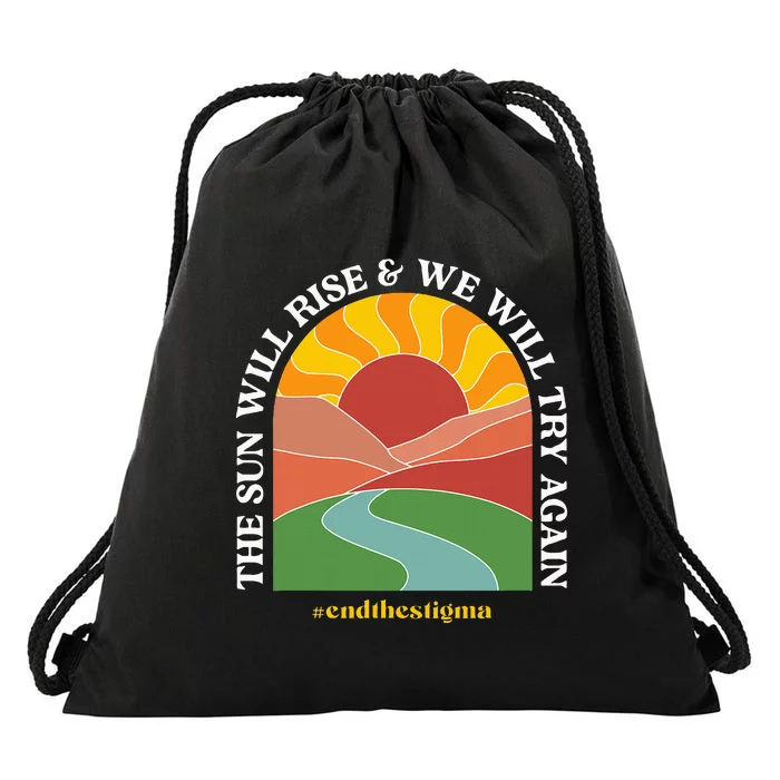 The Sun Will Rise And We Will Try Again Mental Health Drawstring Bag