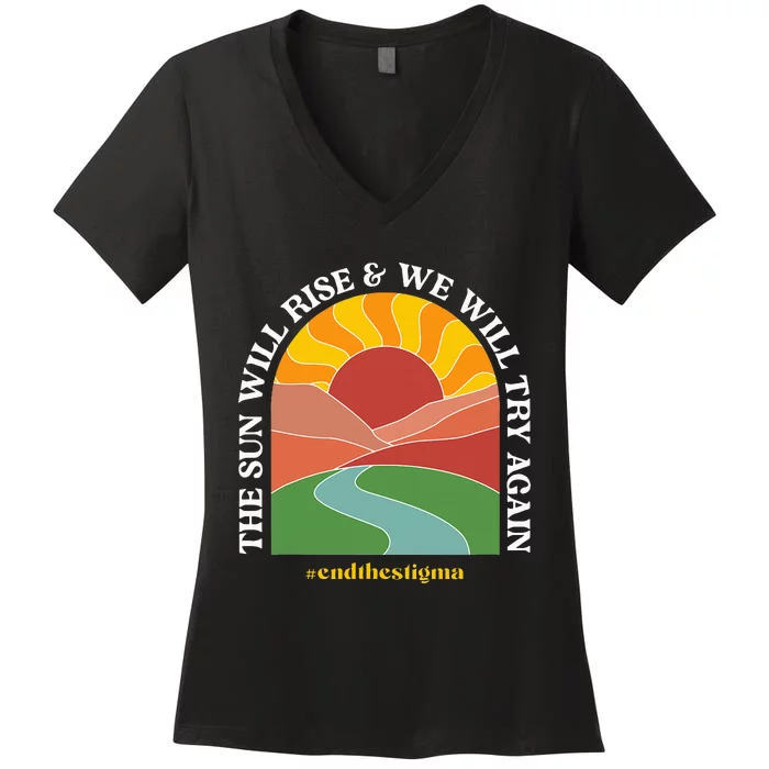 The Sun Will Rise And We Will Try Again Mental Health Women's V-Neck T-Shirt