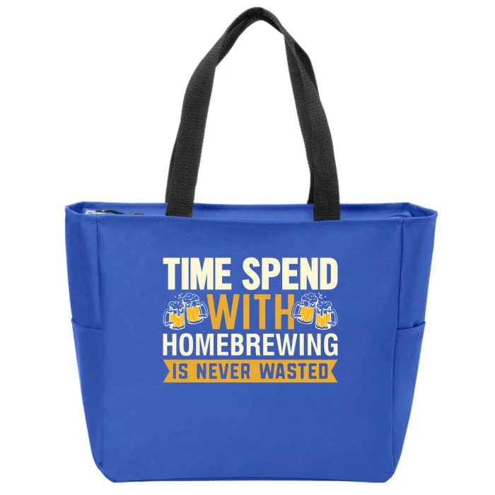 Time Spend With Homebrewing Is Never Wasted Alcoholic Gift Zip Tote Bag