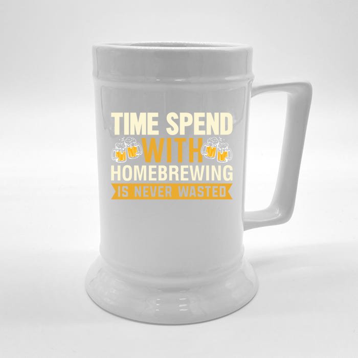 Time Spend With Homebrewing Is Never Wasted Alcoholic Gift Front & Back Beer Stein