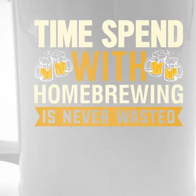 Time Spend With Homebrewing Is Never Wasted Alcoholic Gift Front & Back Beer Stein