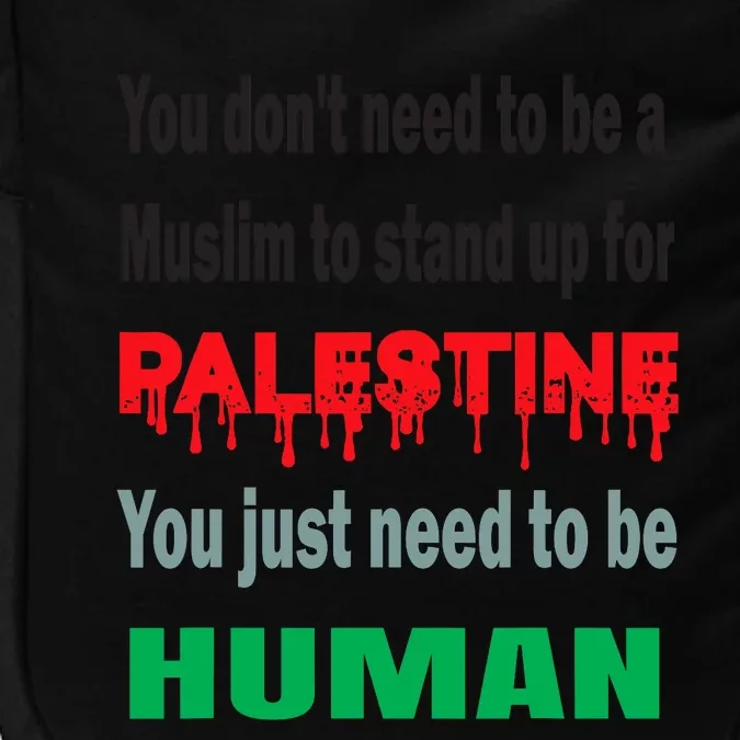 To Stand With Palestine Is To Stand With Humanity Impact Tech Backpack