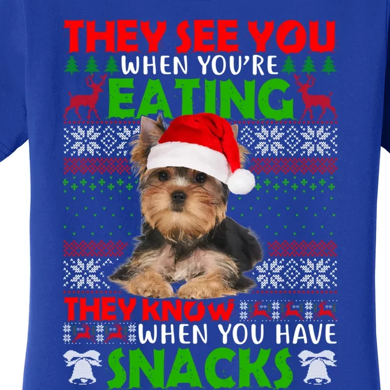 They See You When You're Eating Yorkshire Terrier Ugly Xmas Cool Gift Women's T-Shirt