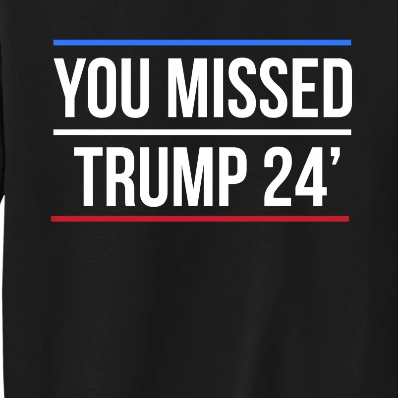 Trump Shooting You Missed Tall Sweatshirt