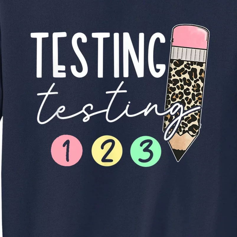 Testing Testing 123 Cute Test Day Teachers Students Tall Sweatshirt