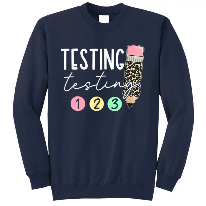 Testing Testing 123 Cute Test Day Teachers Students Tall Sweatshirt