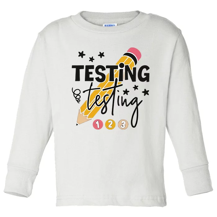 Testing Testing 123 Funny Testing Day Teacher Test Day Student School Toddler Long Sleeve Shirt