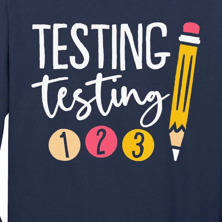 Testing Testing 123 Cute Test Day Tall Long Sleeve T-Shirt