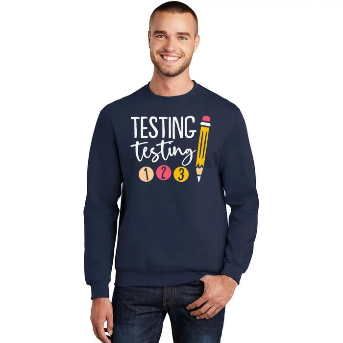 Testing Testing 123 Cute Test Day Tall Sweatshirt