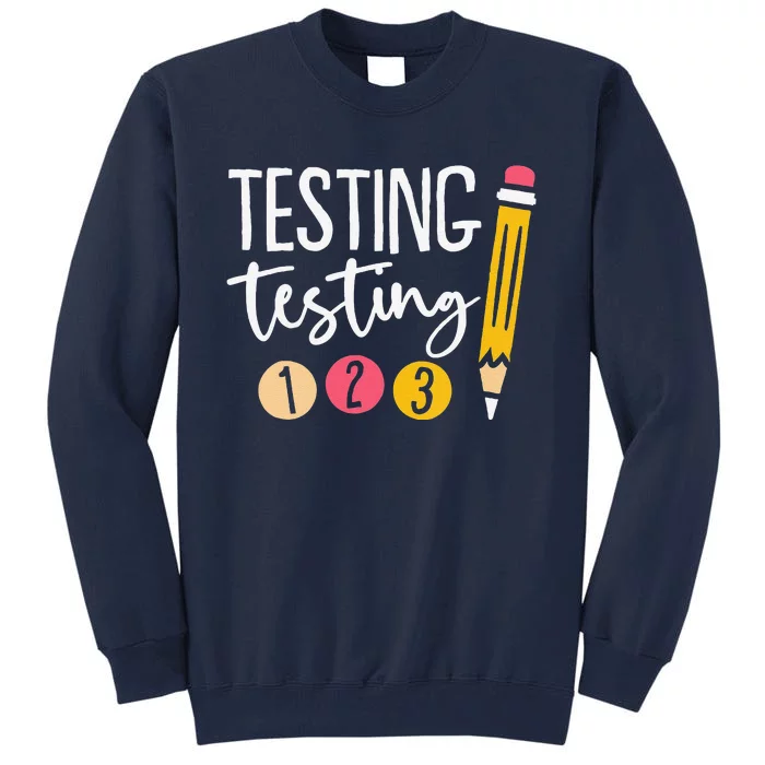 Testing Testing 123 Cute Test Day Tall Sweatshirt