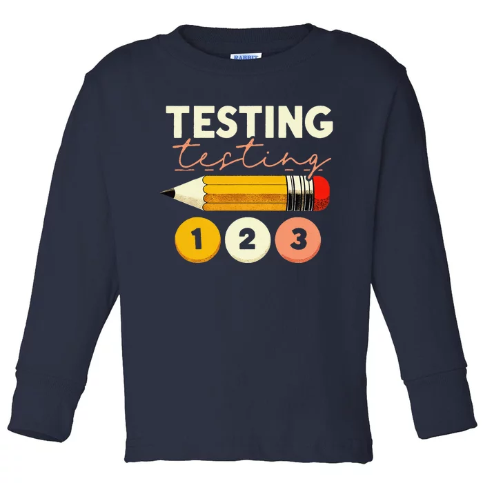 Testing Testing 123 Test Day Teacher Student Staar Exam Toddler Long Sleeve Shirt