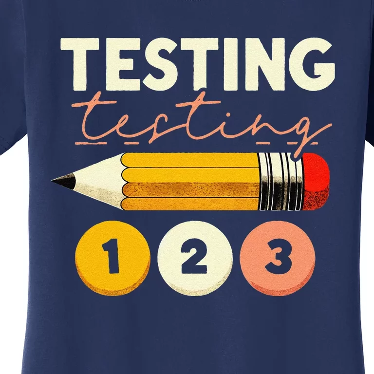 Testing Testing 123 Test Day Teacher Student Staar Exam Women's T-Shirt