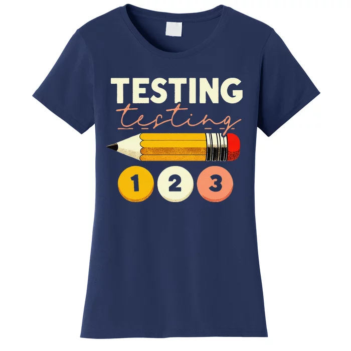 Testing Testing 123 Test Day Teacher Student Staar Exam Women's T-Shirt