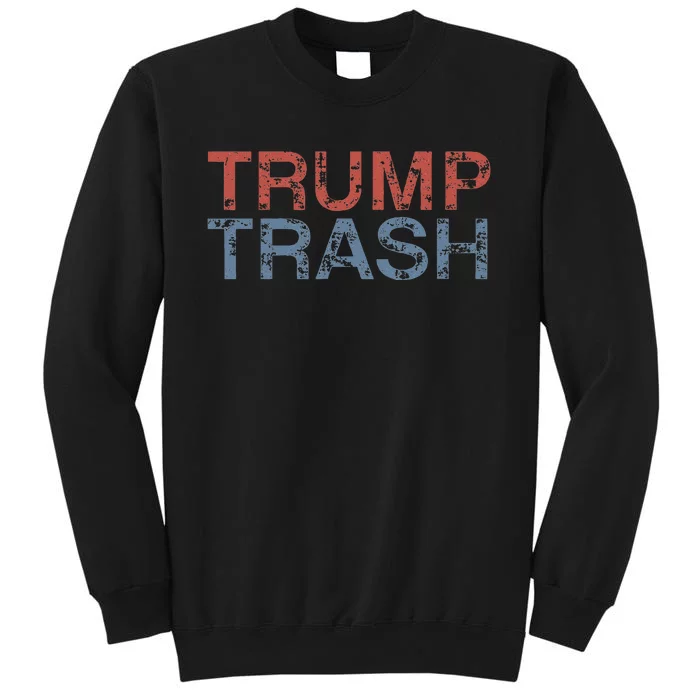 Trump Trash 2024 Retro Grunge Vintage Garbage For Trump Gift Tall Sweatshirt