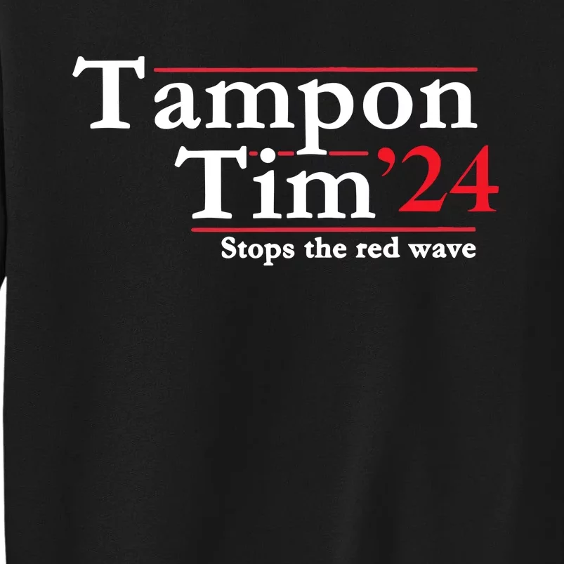 Tampon Tim 2024 Stops The Red Wave Sweatshirt