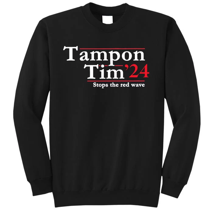 Tampon Tim 2024 Stops The Red Wave Sweatshirt