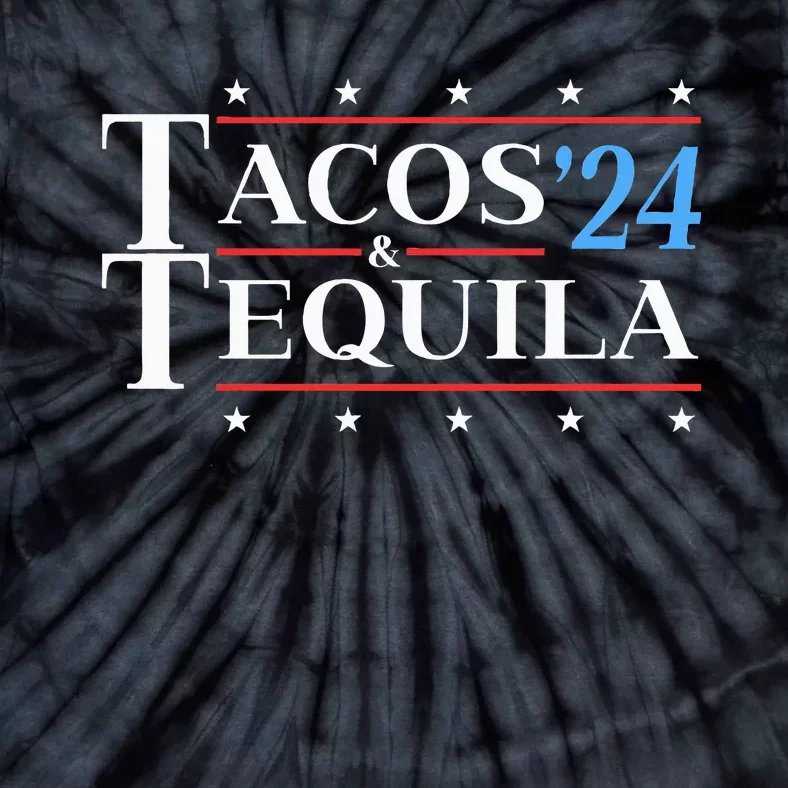 Tacos & Tequila 24 Funny Presidential Election 2024 Parody Tie-Dye T-Shirt