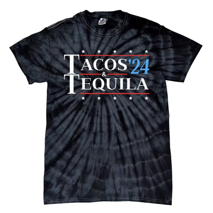 Tacos & Tequila 24 Funny Presidential Election 2024 Parody Tie-Dye T-Shirt