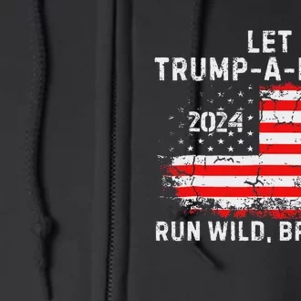 Trumpamania Trump 2024 Let Trump A Mania Run Wild Brother Full Zip Hoodie