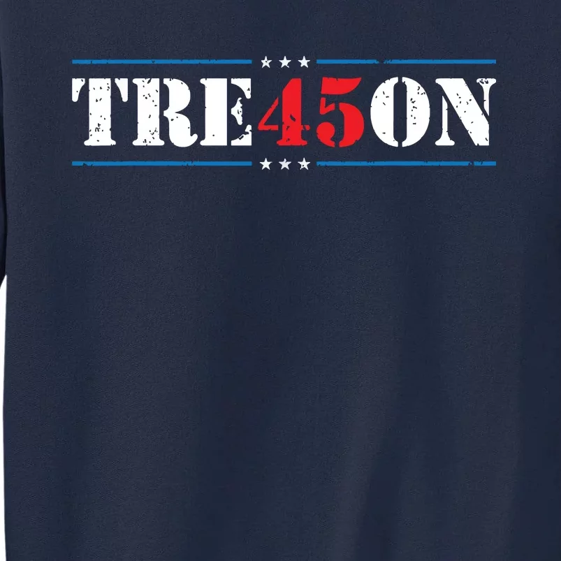 Tre45on Treason 45 2020 Election Anti Trump Democrat Gift Tall Sweatshirt