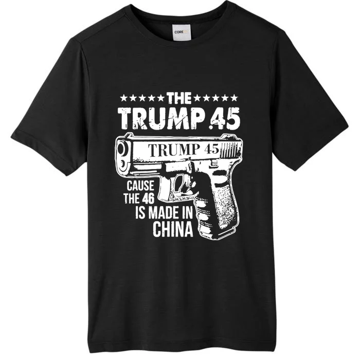 The Trump 45 Cause The 46 Is Made In China ChromaSoft Performance T-Shirt