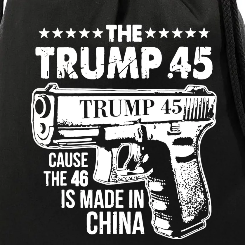 The Trump 45 Cause The 46 Is Made In China Drawstring Bag