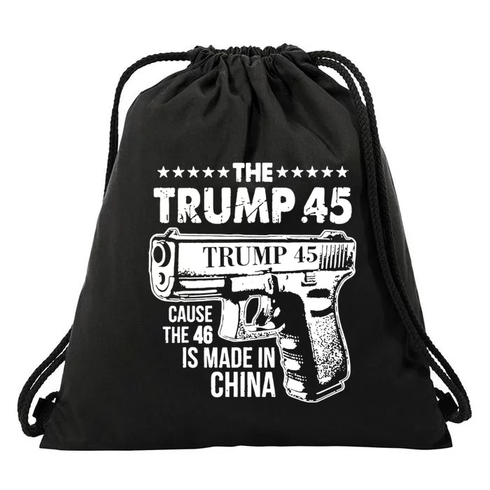 The Trump 45 Cause The 46 Is Made In China Drawstring Bag