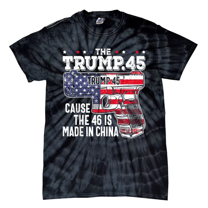 The Trump 45 Cause The 46 Is Made In China Tie-Dye T-Shirt