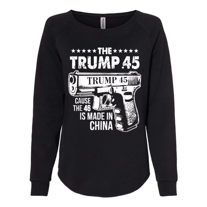 The Trump 45 Cause The 46 Is Made In China Womens California Wash Sweatshirt