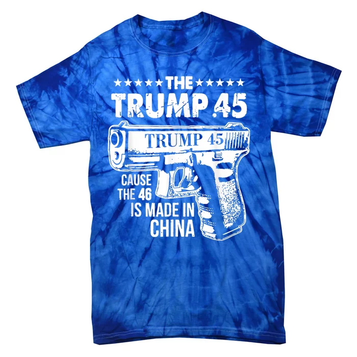 The Trump 45 Cause The 46 Is Made In China Tie-Dye T-Shirt