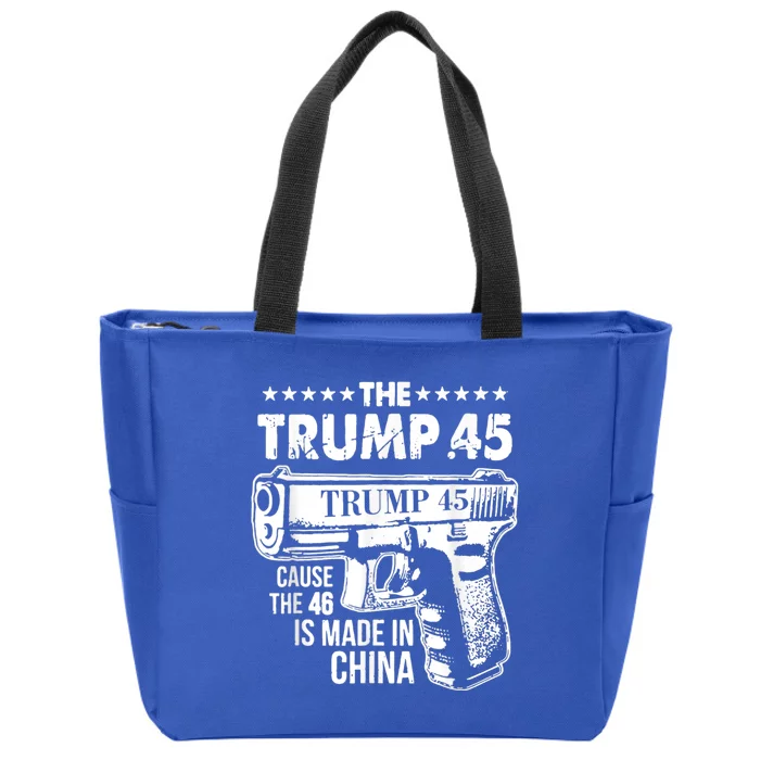 The Trump 45 Cause The 46 Is Made In China Zip Tote Bag