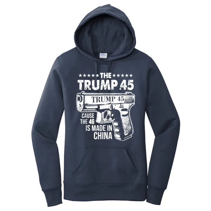 The Trump 45 Cause The 46 Is Made In China Women's Pullover Hoodie