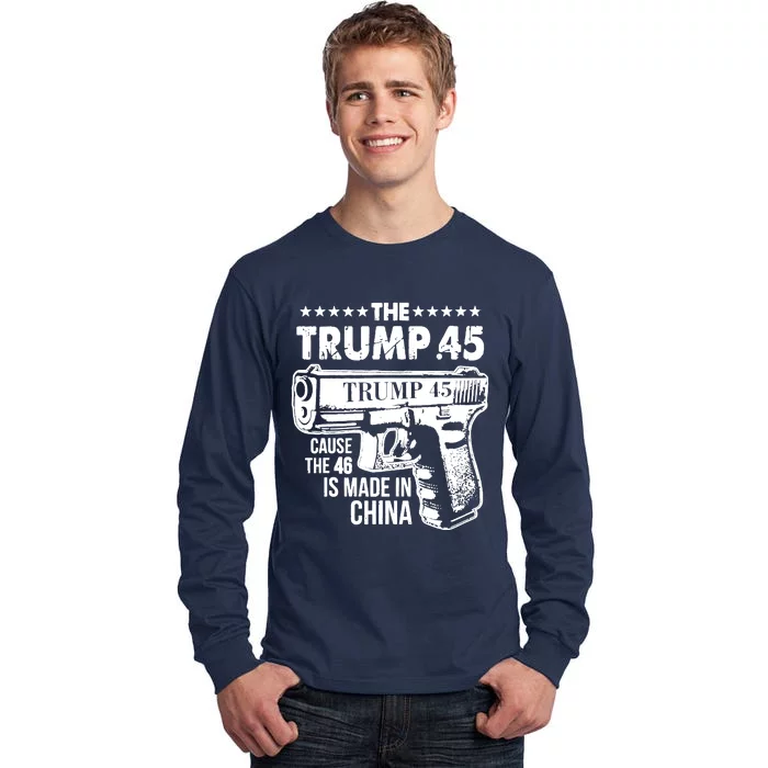 The Trump 45 Cause The 46 Is Made In China Tall Long Sleeve T-Shirt