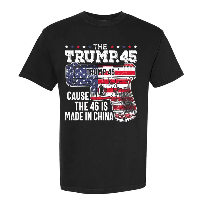 The Trump 45 Cause The 46 Is Made In China Garment-Dyed Heavyweight T-Shirt