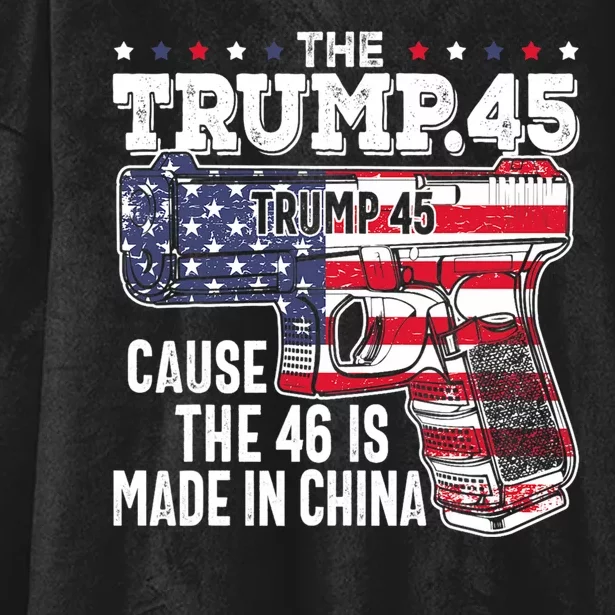 The Trump 45 Cause The 46 Is Made In China Hooded Wearable Blanket