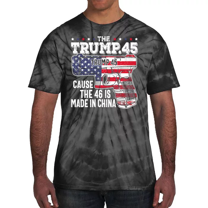 The Trump 45 Cause The 46 Is Made In China Tie-Dye T-Shirt