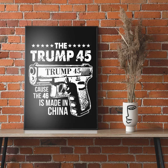 The Trump 45 Cause The 46 Is Made In China Poster