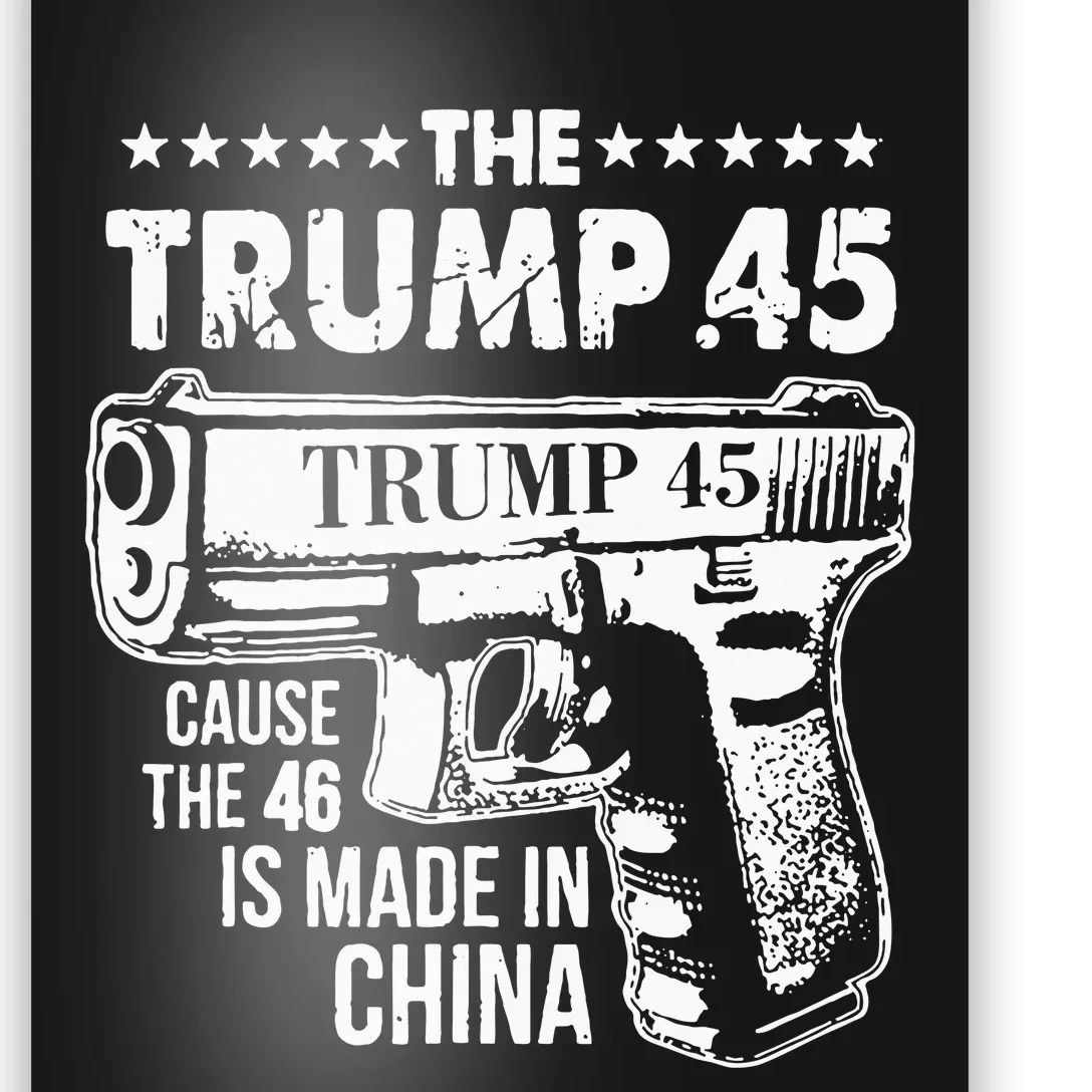 The Trump 45 Cause The 46 Is Made In China Poster