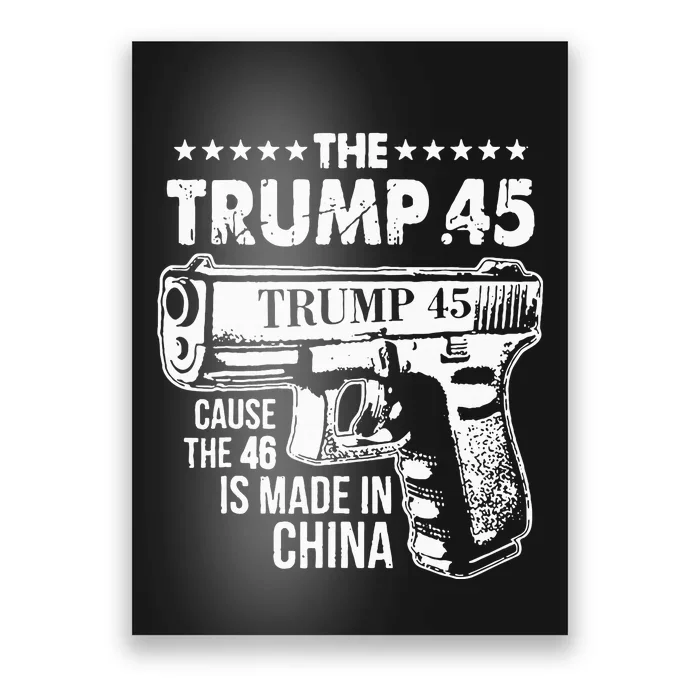 The Trump 45 Cause The 46 Is Made In China Poster